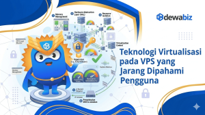 Teknologi Virtualisasi pada VPS yang Jarang Dipahami Pengguna