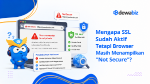 Mengapa SSL Sudah Aktif Tetapi Browser Masih Menampilkan “Not Secure”?